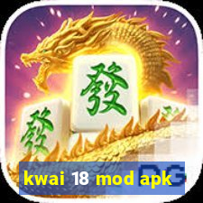 kwai 18 mod apk